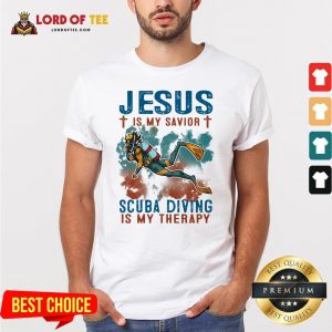 Jesus Is My Savior Scuba Diving Is My Therapy Shirt