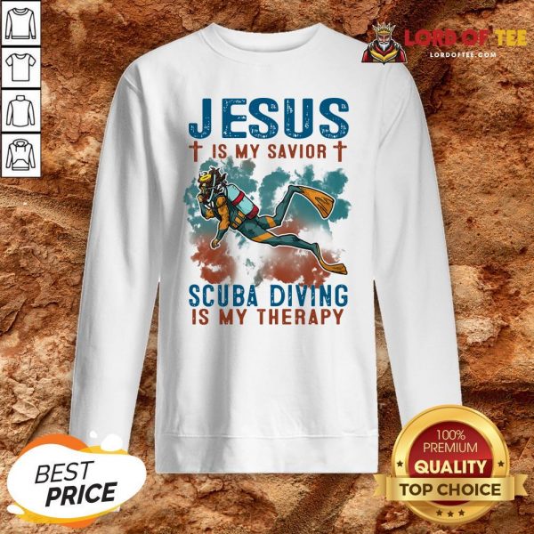 Jesus Is My Savior Scuba Diving Is My Therapy Sweatshirt