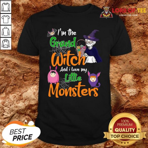 Nice I’m The Grand Witch And I Love My Little Monsters Shirt Design By Lordoftee.com
