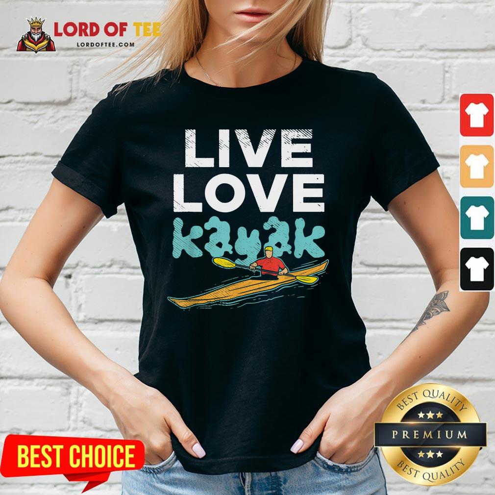 Nice Live Love Kayak Funny Kayaking Enthusiast Boating Kayaker V-neck Design By Lordoftee.com