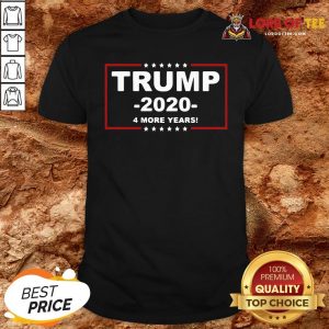 Nice Trump 2020 4 More Years Shirt Design By Lordoftee.com