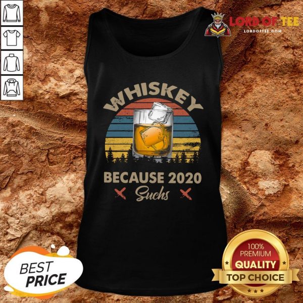 Nice Whiskey Because 2020 Suchs Vintage Tank Top Design By Lordoftee.com