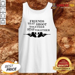 Official Friends That Shoot Together Stay Together Tank Top Design By Lordoftee.com