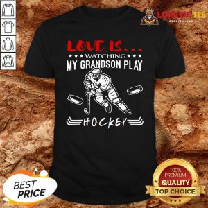 Official Love Is Watching My Grandson Play Hockey Shirt