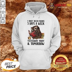 Owl I Only Read Books 3 Day A Week Yesterday Today And Tomorrow Hoodie