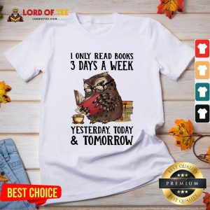 Owl I Only Read Books 3 Day A Week Yesterday Today And Tomorrow V-neck