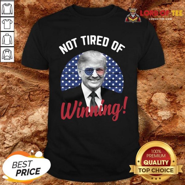 Premium Trump Not Tired Of Winning Shirt Design By Lordoftee.com