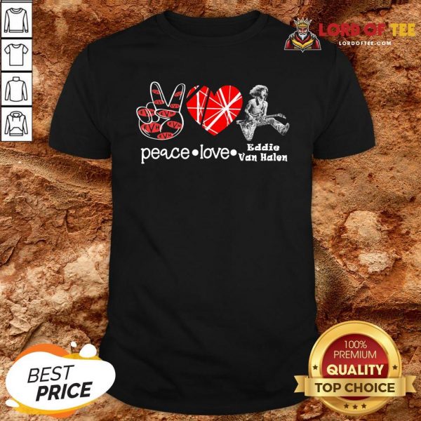 Pretyy Peace Love Eddie Van Halen Shirt Design By Lordoftee.com