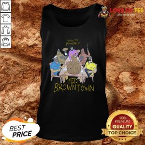 Pretyy When The Powerfish Fed Browntown Tank Top Design By Lordoftee.com