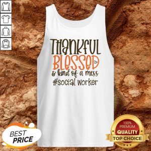 Thankful Blesses And Kind Of A Mess Social Worker Hearts Tank Top