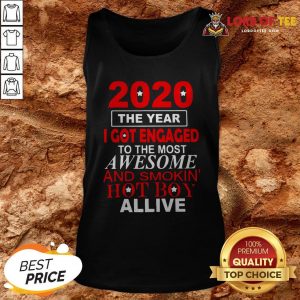 The Year I Got Engaged To The Most Awesome And Smokin’ Hot Boy Alive Tank Top