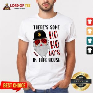 There’s Some Ho In This House Santa Claus Christmas Sweater Shirt