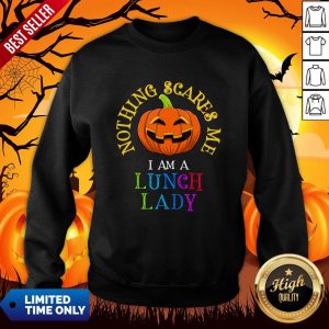 This Is My Spooky Nothing Scares Me, I Am A Lunch Lady T-Sweatshirt