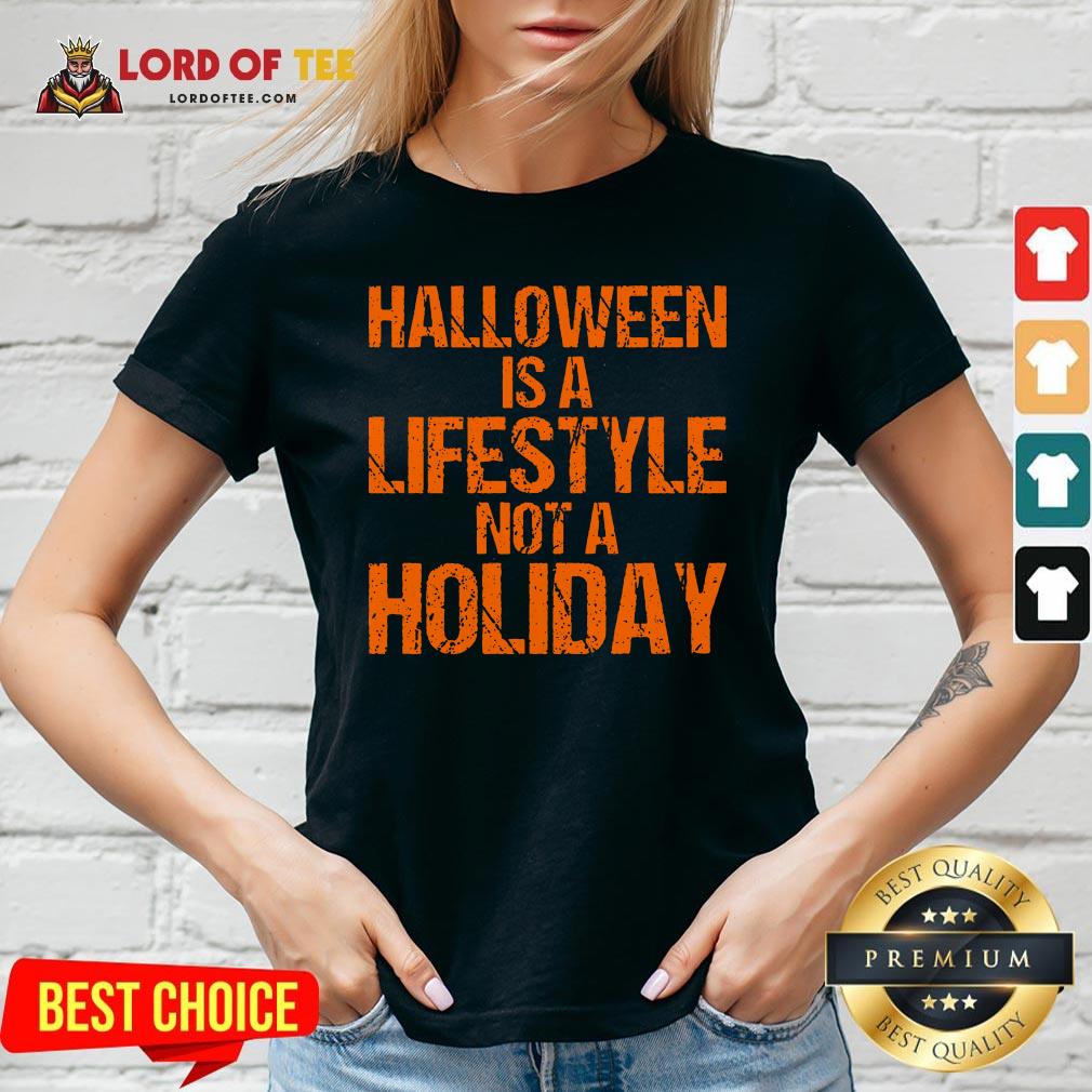 Top Halloween Is A Lifestyle Not A Holiday V-neck Design By Lordoftee.com