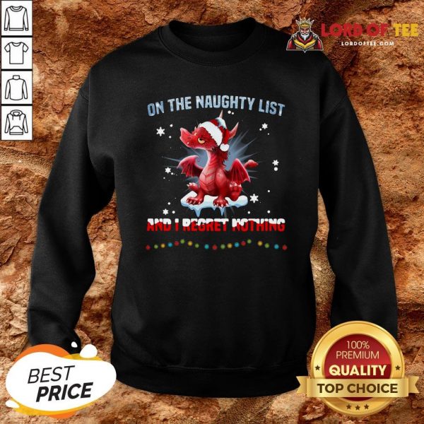 Top Santa Dragon On The Naughty List And I Regret Nothing Christmas Sweatshirt Design By Lordoftee.com