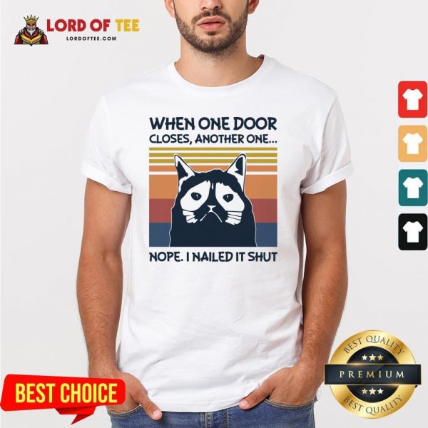 Top When One Door Closes Another One Nope I Nailed It Shut Vintage Shirt Design By Lordoftee.com