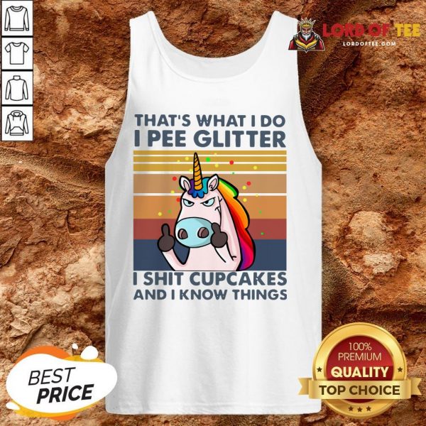 Unicorn That’s What I Do I Pee Glitter I Shit Cupcakes And I Know Things Vintage Tank Top