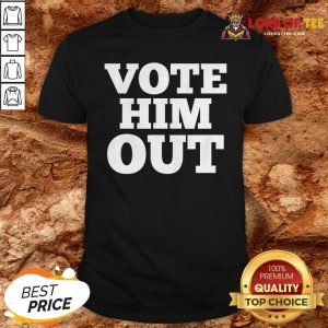Vote Him Out 2020 Presidential Elections Shirt