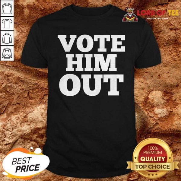 Vote Him Out 2020 Presidential Elections Shirt