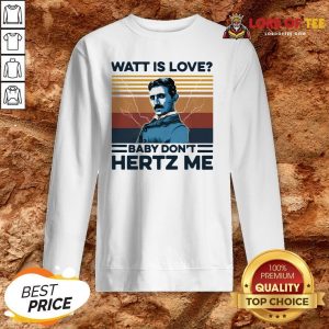 Watt Is Love Baby Don't Hertz Me Vintage SweatshirtWatt Is Love Baby Don't Hertz Me Vintage Sweatshirt