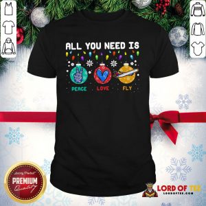 All You Need Is Peace Love Fly Merry Christmas Shirt