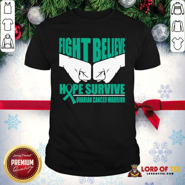 Awesome Fight Believe Hope Survive Ovarian Cancer Warrior Shirt
