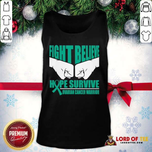 Awesome Fight Believe Hope Survive Ovarian Cancer Warrior Tank Top