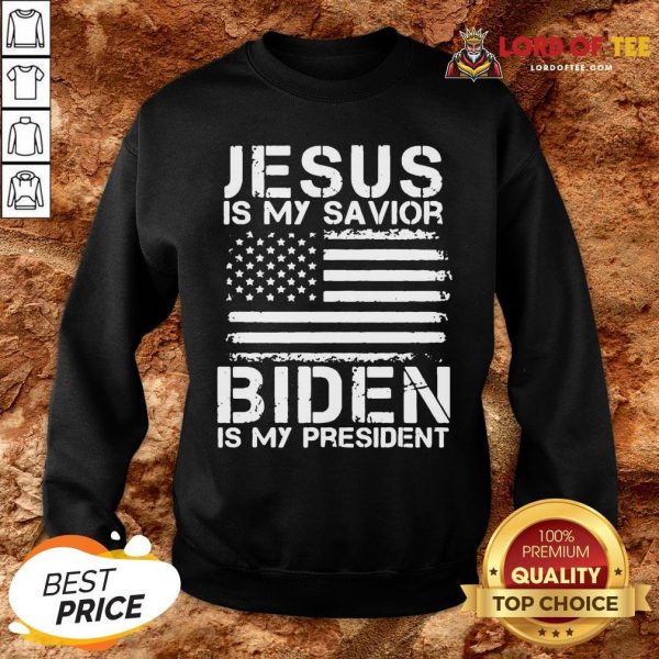 Awesome Jesus Is My Savior Biden Is My President SweatShirt