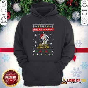 Awesome Rick And Morty Merry Schwiftmas Wubba Lubba Dub Dub Get Riggity Riggity Wrecked Son Christmas Hoodie