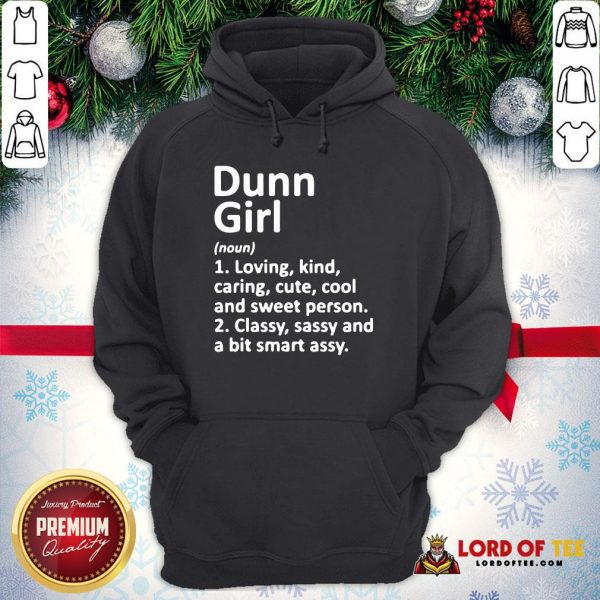Cute Dunn Girl Loving Kind Caring Cute Cool And Sweet Person Classy Sassy And A Bit Smart Assy Hoodie