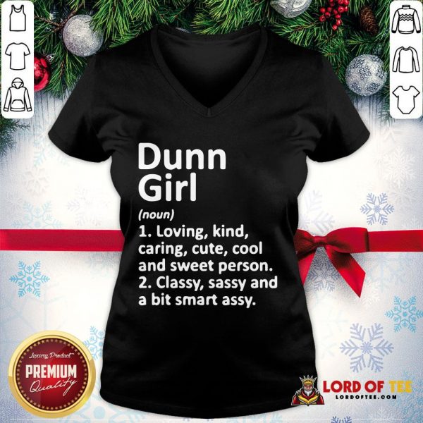 Cute Dunn Girl Loving Kind Caring Cute Cool And Sweet Person Classy Sassy And A Bit Smart Assy V-neck