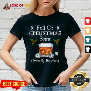 Funny Full Of Christmas Spirit Probably Bourbon V-neck