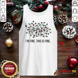 I’m Fine This Is Fine Christmas Lights Tank Top