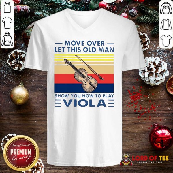 Move Over Let This Old Man Show You How To Play Viola Vintage V-neck