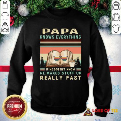 Reading Books Papa Know Everything If He Doesn’t Know He Makes Stuff Up Really Fast Vintage SweatShirt - Design By Lordoftee.com