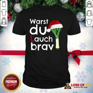 Funny Warst Du Lauch Brav Christmas Shirt