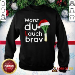 Funny Warst Du Lauch Brav Christmas SweatShirt
