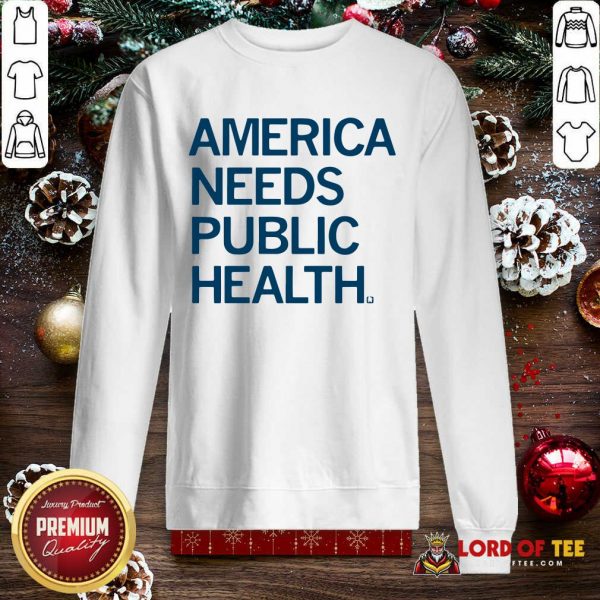 America Needs Public Health SweatShirt