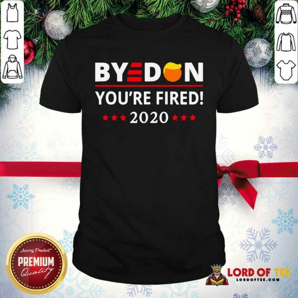 Byedon 2020 You’re Fired! Hair Trump Stars Shirt
