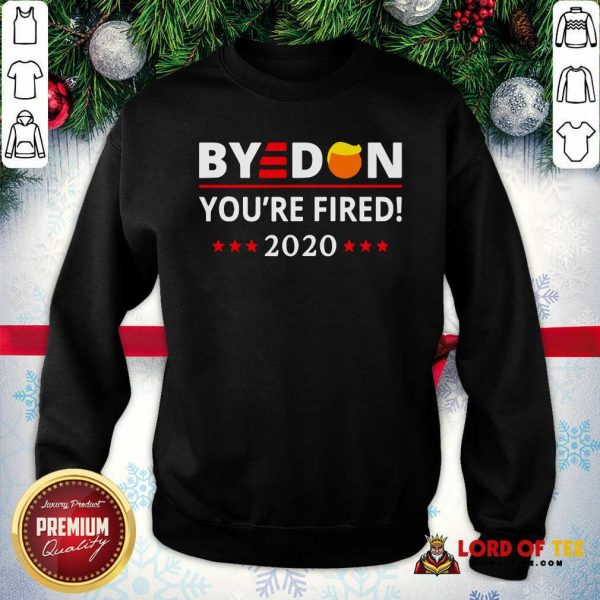 Byedon 2020 You’re Fired! Hair Trump Stars SweatShirt