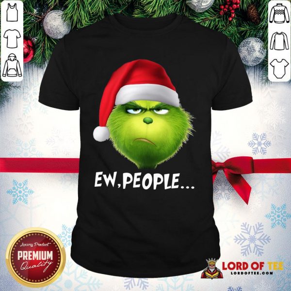 Good The Grinch Ew People Christmas Shirt