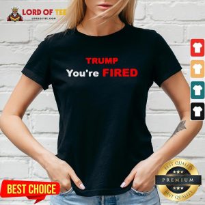 Good Trump You’re Fired Election V-neck