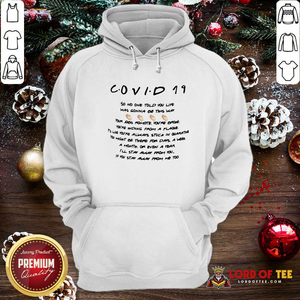 Covid 19 So No One Told You Life Was Gonna Be This Way Hoodie