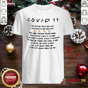 Covid 19 So No One Told You Life Was Gonna Be This Way Shirt