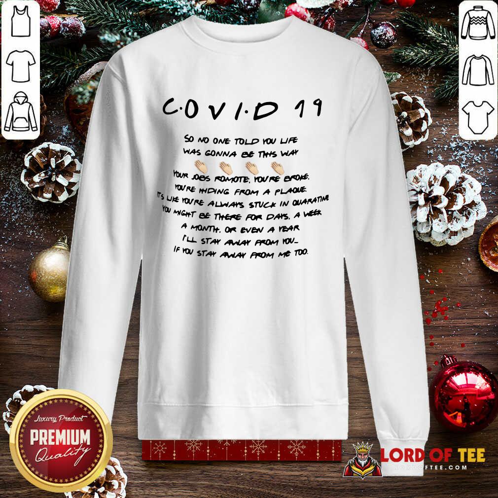  Covid 19 So No One Told You Life Was Gonna Be This Way SweatShirt
