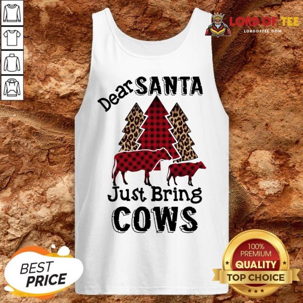 Hot Dear Santa Just Bring Cows Tank Top