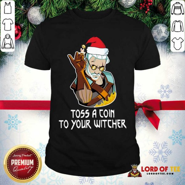 Hot Geralt Toss A Coin To Your Witcher Christmas Shirt