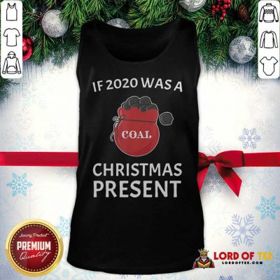  If 2020 Was A Coal Christmas Present Tank Top  - Design By Lordoftee.com