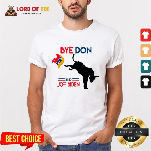 Hot Joe Biden Shirt Bye Don Anti Trump-Funny Joe Biden 2020 Shirt