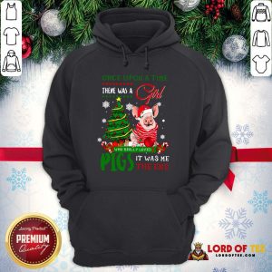 Hot Once Upon A Time There Was A Girl Who Really Loved Pigs It Was Me The End Merry Christmas Ugly Hoodie